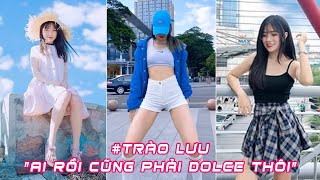 Tik Tok Việt Nam | Nhảy Dolce - Trào Lưu &quot;Ai Rồi Cũng Phải Dolce Thôi&quot; #5