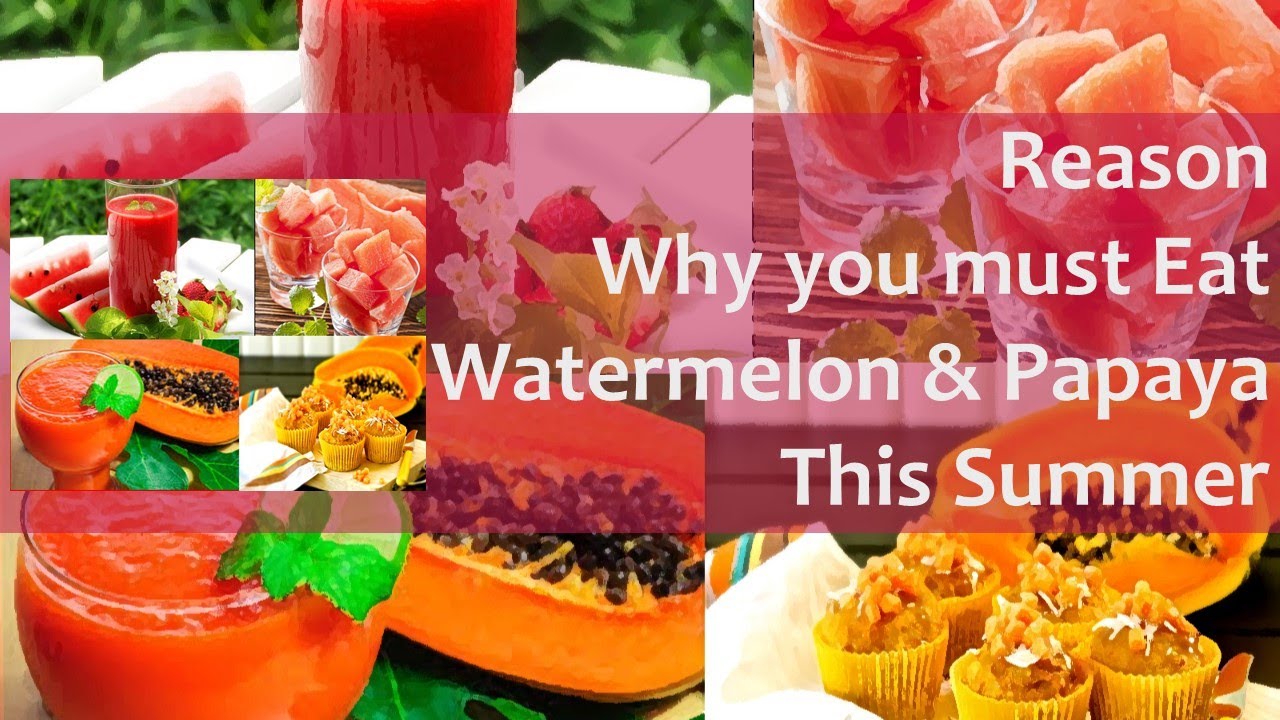 Reason Why you must have watermelon and papaya in your Diet YouTube