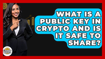What Is A Public Key In Crypto And Is It Safe To Share? - CryptoBasics360.com