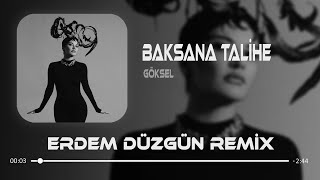 Göksel - Baksana Talihe ( Erdem Düzgün Remix )