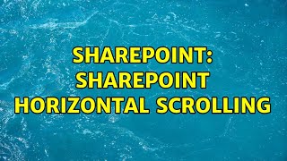Sharepoint: Sharepoint Horizontal Scrolling (2 Solutions!!)