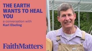 The Earth Wants to Heal You: Karl Ebeling