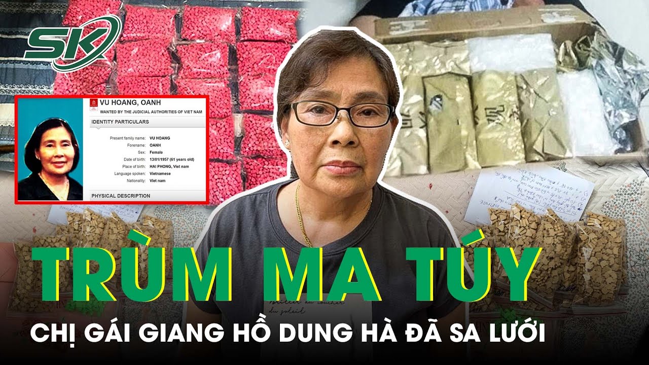 Tội Phạm Interpol - Chị Gái Dung Hà “Tuồn” 1,6 Tấn Ma Túy Về Việt Nam Đã Bị CA Tóm Gọn | SKĐS