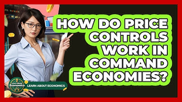 How Do Price Controls Work In Command Economies? - Learn About Economics