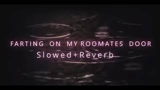 Farting on my roommate’s door slowed + reverb (@Clueless-Memes)