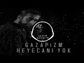 Gazapizm Heyecanı Yok