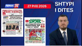27 Prill 2026 - "Shtypi i ditës" në News24 📺 "Koha për t'u zgjuar" në studio me Klevin Mukën