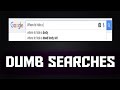 Stupid Things People Search On Google