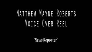 Voice Over Reel for Matthew Wayne Roberts