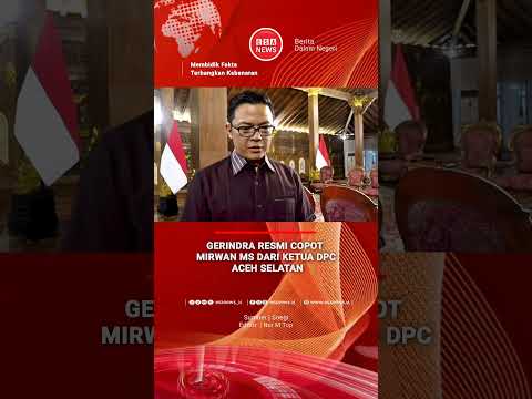 MIRWAN MS DICOPOT, GERINDRA SOROTI SIKAP PEMIMPIN YANG DINILAI BURUK