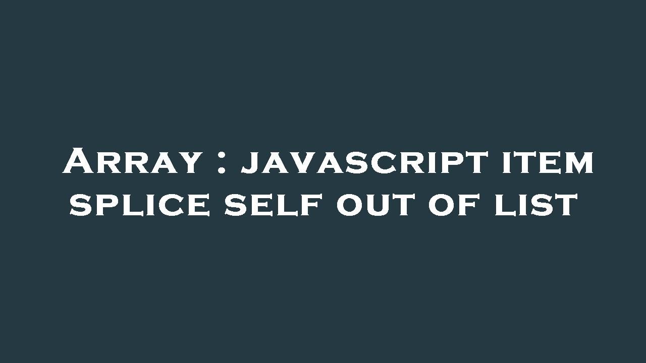 Array : javascript item splice self out of list - YouTube