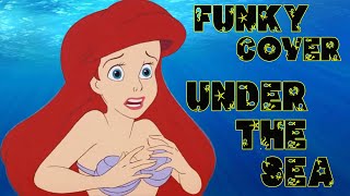 "in fondo al mar" - "Under the sea" - FUNKY COVER