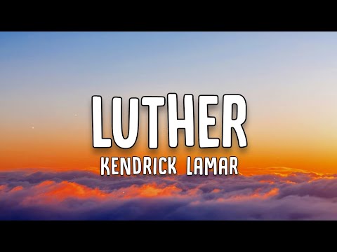 Kendrick Lamar - luther (Lyrics)