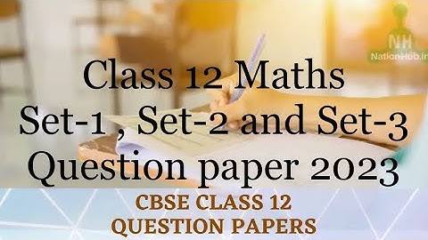 CBSE class 12 Maths Set-1,Set-2 and Set-3 question paper 2023