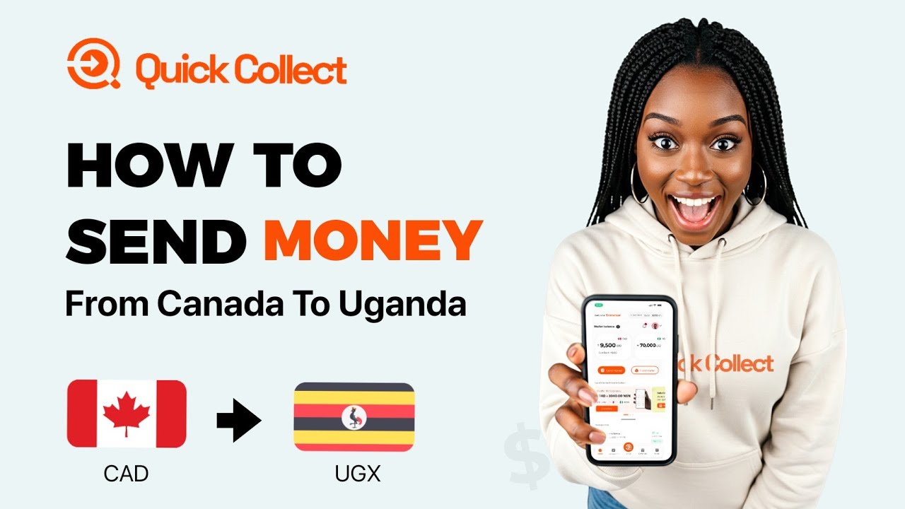 How to Send Money to Uganda From Canada - Using The Quick Collect App