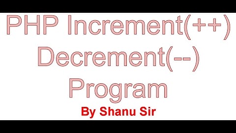 PHP Increment and Decrement Operator Program
