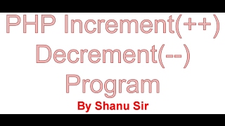 PHP Increment and Decrement Operator Program
