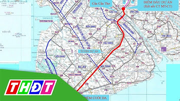 Dự kiến khởi công cao tốc Cần Thơ - Cà Mau vào năm 2022 |T HDT