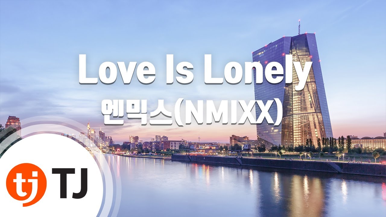 [TJ노래방] Love Is Lonely - 엔믹스(NMIXX) / TJ Karaoke