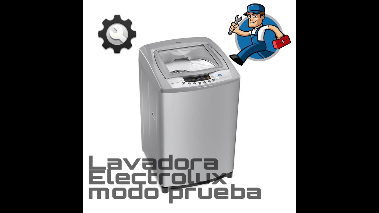 Lavadora Electrolux modo prueba (Miralo hasta el final hay 2 metodos de probar).