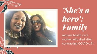 she was phenomenal family mourns health care worker who died of covid 19