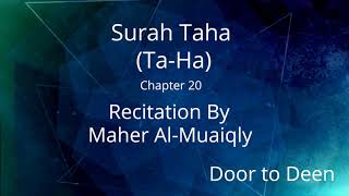 Surah Taha (Ta-Ha) Maher Al-Muaiqly  Quran Recitation