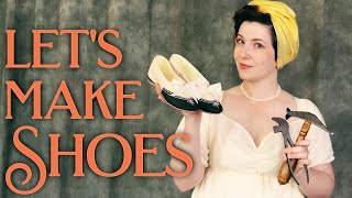 How to Make Regency & Victorian Shoes: Beginner Shoemaking