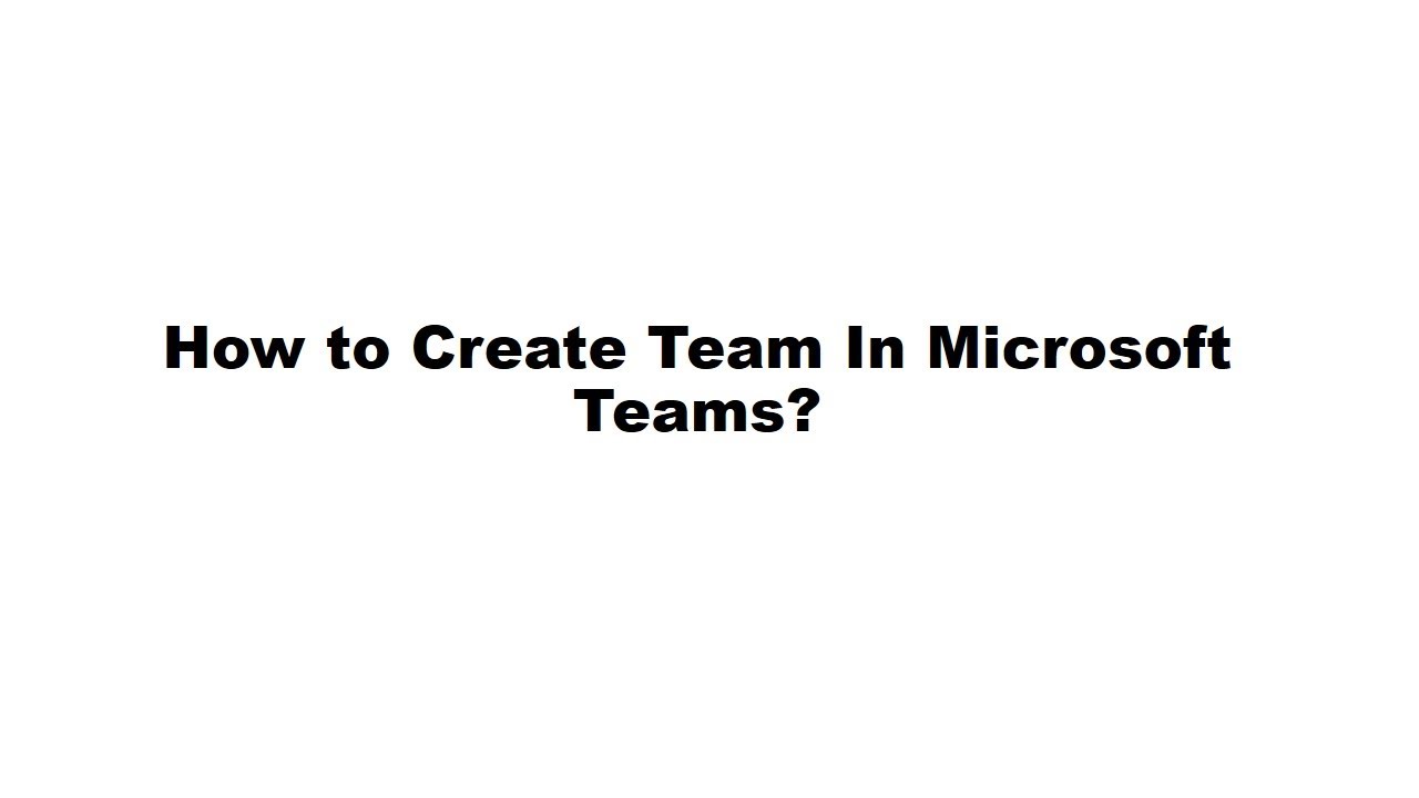 Create team in microsoft teams youtube