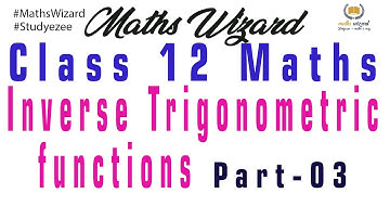 #MathsWizard Inverse Trigonometric Functions Part 03 for Class 12 CBSE, ISC and other state boards