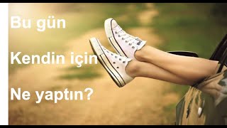 Bugün kendin için ne yaptın? Resimi