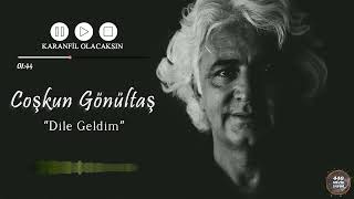 COŞKUN GÖNÜLTAŞ - KARANFİL OLACAKSIN [DİLE GELDİM © 2022 440 MÜZİK YAPIM] Resimi