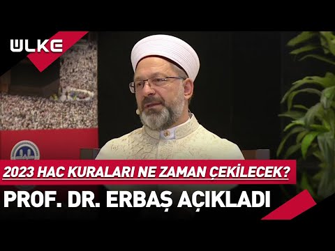 2023 Yılı Hac Kuraları Ne Zaman Çekilecek? Prof. Dr. Erbaş Canlı Yayında Açıkladı