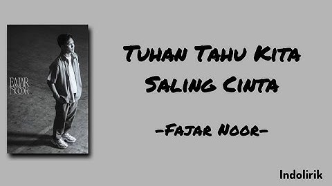 Tuhan Tahu Kita Saling Cinta - Fajar Noor | Lirik Lagu