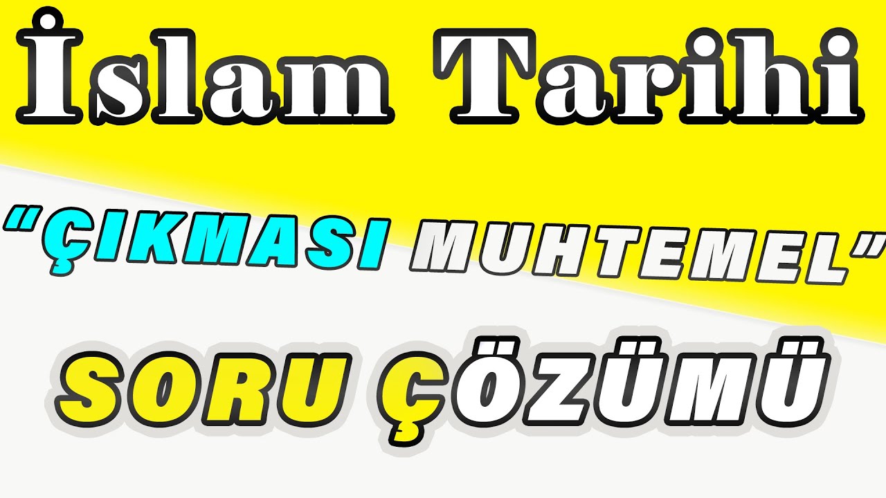 2021 Yeni Nesil İslam Tarihi Çıkması Muhtemel Soru Çözümü *Detaylı Anlatım*