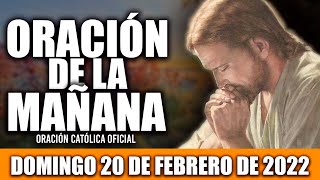 Oración De La Mañana De Hoy Domingo 20 De Febrero De 2022 Oración Católica
