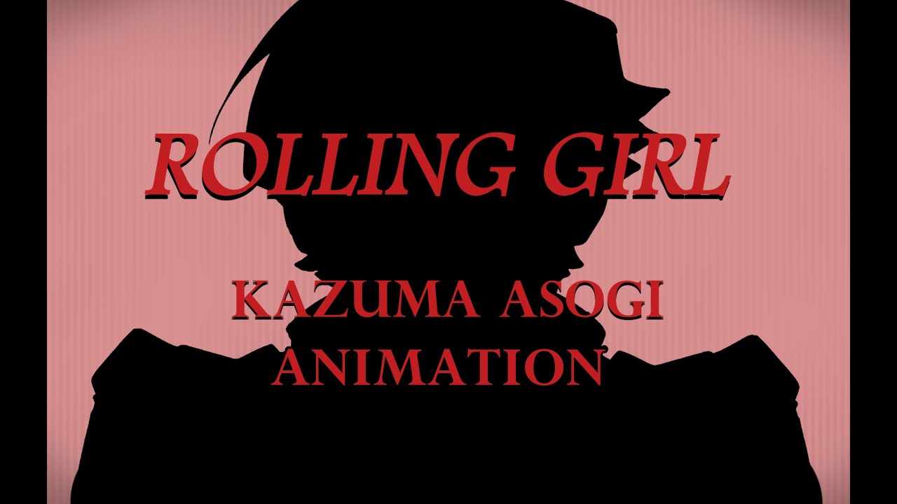 Rolling Girl - Kazuma Asogi Animation (TGAA2)