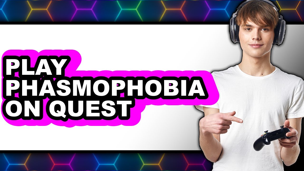 How To Play Phasmophobia On Quest 3 - Easy Guide