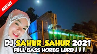 DJ SAHUR-SAHUR_TERBARU_2021_FULL_ BASS COCOK UNTUK SOUND SYSTEM BANGUNIN ORANG SAHUR HOREG LURD🔉👍