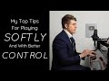 Tips For Playing SOFTER & With Better CONTROL!