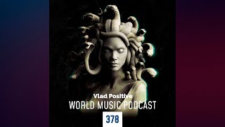Vlad Positive - World Music Podcast 378
