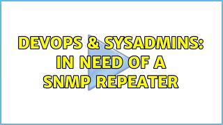 Famous DevOps & SysAdmins: In need of a SNMP repeater (2 Solutions!!) Wealth