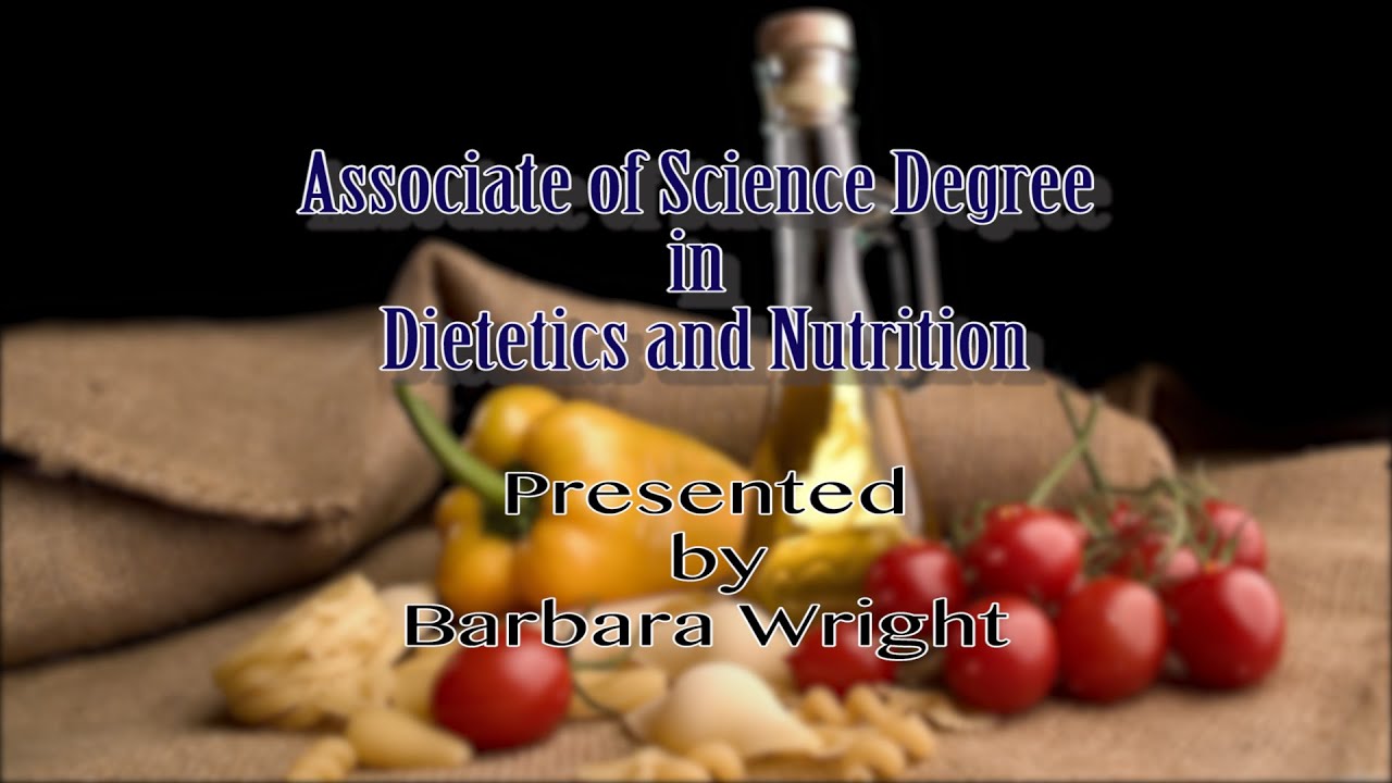 Assosiates of Science Degree in Dietetics and Nutrition Barbra Wright