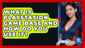 What Is PlayStation Game Base And How Do You Use It? - Blue Button Gaming