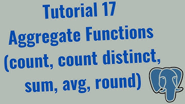 Tutorial 17 – Basic Aggregate Functions in SQL (COUNT, COUNT DISTINCT, SUM, AVG, ROUND) – PostgreSQL