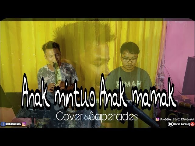 Anak mintuo anak mamak - Cover by saperades class=