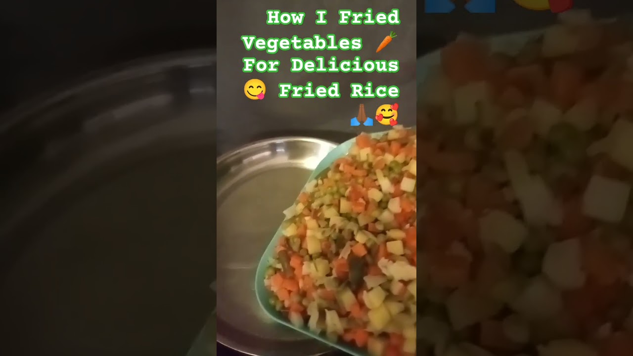HOW I FRIED VEGETABLES 🥕 FOR PREPARING DELICIOUS FRIED RICE 🙏🏾🥰😋