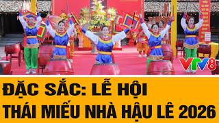 Đặc sắc: Lễ hội Thái miếu nhà Hậu Lê 2026 đánh thức hồn di sản