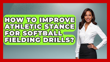 How To Improve Athletic Stance For Softball Fielding Drills? - Softball Basics and Beyond