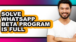 How to Solve Whatsapp Beta Program Is Full (easy Method)