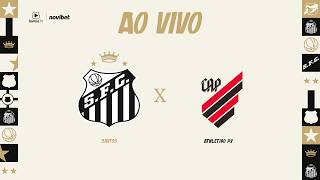 🔴 AO VIVO: SANTOS x ATHLETICO PR | BRASILEIRÃO (09/08/26)